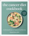 The Cancer Diet Cookbook: Comforting Recipes for Treatment and Recovery