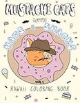 Mustache Cats with Hats and Snacks Coloring Book: Kawaii Coloring Pages for Kids and Adults Cute Moustache Cats Wearing Hats and Tasty Treats Volume 1