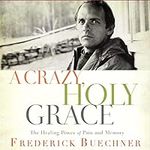 A Crazy, Holy Grace: The Healing Po