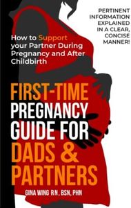 First-Time Pregnancy Guide for Dads & Partners: How to Support your Partner During Pregnancy and After Childbirth (First-Time Pregnancy Guide 3 Book ... Baby Guides for New Moms, Dads & Partners!)