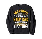 I Have A Crazy Step Dad Christmas Gift For Grandpa Dad Sweatshirt