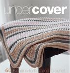 Under Cover: 60 Afghans to Knit and