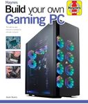 Build Your Own Gaming PC: The Step-By-Step Manual to Building the Ultimate Computer