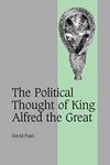 The Political Thought of King Alfred the Great: 67 (Cambridge Studies in Medieval Life and Thought: Fourth Series, Series Number 67)