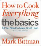 How to Cook Everything: The Basics: All You Need to Make Great Food--With 1,000 Photos: A Beginner Cookbook (How to Cook Everything Series, 2)