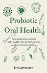 Probiotic Oral Health: How probioti