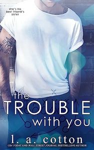 The Trouble With You: A Best Friend's Sister Romance (Rixon Raiders Book 1)