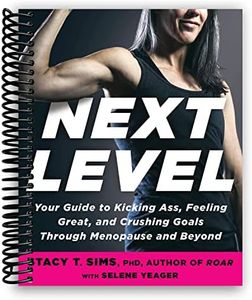 Next Level: Your Guide to Kicking Ass, Feeling Great, and Crushing Goals Through Menopause and Beyond