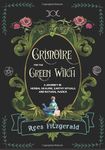 Grimoire for the Green Witch: A Journey in Herbal Healing, Earthy Rituals, and Natural magick