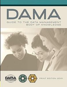 The DAMA Guide to the Data Management Body of Knowledge - Print Edition