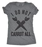 Womens I Do Not Carrot All T Shirt 