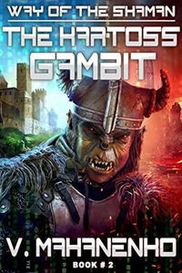 The Kartoss Gambit (The Way of the Shaman: Book #2) LitRPG series