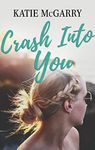 Crash Into You: A Coming of Age YA Romance (Pushing the Limits Book 3)