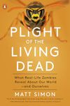 Plight of the Living Dead: What Real-Life Zombies Reveal About Our World--and Ourselves [Paperback] Simon, Matt