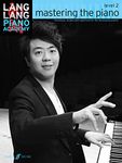 Lang Lang Piano Academy: mastering the piano Level 2 (Piano Solo): Mastering the Piano 2