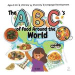 The ABCs of Food Around the World: Children's Book Aged 3-10. Explore & Learn About Cultures