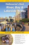 Melbourne's Best River, Bay and Lakeside Walks: The full-colour guide to 40 fantastic walks