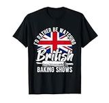 I'd Rather Be Watching British Baki