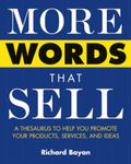 More Words That Sell: A Thesaurus to Help You Promote Your Products, Services, and Ideas (MARKETING/SALES/ADV & PROMO)