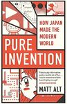 Pure Invention: How Japan's Pop Culture Conquered the World