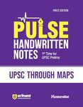 Arihant PULSE UPSC THROUGH Maps Coloured Handwritten Notes | 1st Time For UPSC Prelims with Concepts, facts, Analysis, Maps, Images, Flow Charts and Time Saving Notes