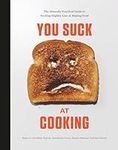 You Suck at Cooking: The Absurdly P