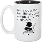 Some Days, The Best Thing About My Job is That The Chair Spins - Funny Large 15 oz Double-Sided Coffee Mug (Black Inlay)