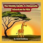 The Wobbly Giraffe: A Chiropractic 