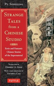 Strange Tales from a Chinese Studio: Eerie and Fantastic Chinese Stories of the Supernatural (164 Short Stories)