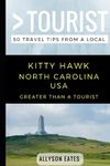 Greater Than a Tourist- Kitty Hawk North Carolina USA: 50 Travel Tips from a Local (Greater Than a Tourist North Carolina)