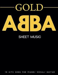 ABBA Sheet Music: A Collection of 19 Songs From The Gold Album( Piano/ Vocal/ Guitar)