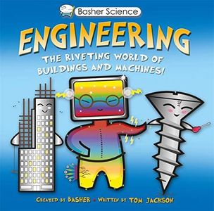 Basher Science: Engineering: Machines and Buildings