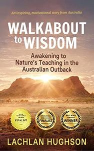 Walkabout to Wisdom: Awakening to Nature's Teaching in the Australian Outback