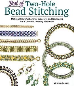 Best of Two-Hole Bead Stitching: Making Beautiful Earrings, Bracelets, and Necklaces for a Timeless Jewelry Wardrobe (Fox Chapel Publishing) 38 Step-by-Step Projects for Beaded Jewelry-Making