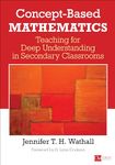 Concept-Based Mathematics: Teaching for Deep Understanding in Secondary Classrooms (Corwin Mathematics Series)