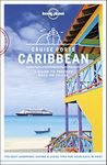 Lonely Planet Cruise Ports Caribbean: A Guide to Perfect Days on Shore (Travel Guide)