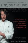 Life, on the Line: A Chef's Story of Chasing Greatness, Facing Death, and Redefining the Way We Eat