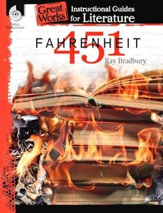 Fahrenheit 451: An Instructional Guide for Literature - Novel Study Guide for High School Literature with Close Reading and Writing Activities (Great Works Classroom Resource)