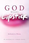 God Wears Lipstick: Kabbalah for Wo