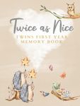 Twice as Nice Twins First Year Memory Book: Enchanting Twin Baby Milestone Record Book | Journal and Photo Album | Birth Arrival to One Year | Woodland Theme | Keepsake Gift for New Mum or Parents | Ideal for Baby Shower or Congratulations