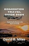 Edmonton Travel Guide 2024: Explori