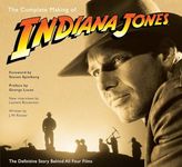 The Complete Making of Indiana Jones. The Definitive Story Behind All Four Films