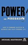 Power and Persuasion: How to Comman