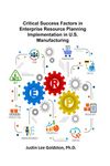 Critical Success Factors in Enterprise Resource Planning Implementation in U.S. Manufacturing