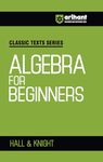 Arihant Classic Texts Series for All Engineering Entrances Aspirants I Algebra for Beginners- Hall & Knight | For Exam Exam 2025-26