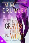 Three Little Graves & the Big Bad Wolf (The House of Graves Book 1)