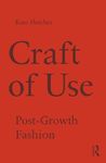 Craft of Use: Post-Growth Fashion