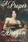 A Proper Dragon: A Regency Gaslamp Fantasy