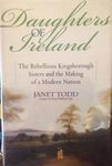 Daughters of Ireland: The Rebellious Kingsborough Sisters and the Making of a Modern Nation