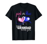 Pink Or Blue Gender Reveal Your Grandad Loves You T Shirt